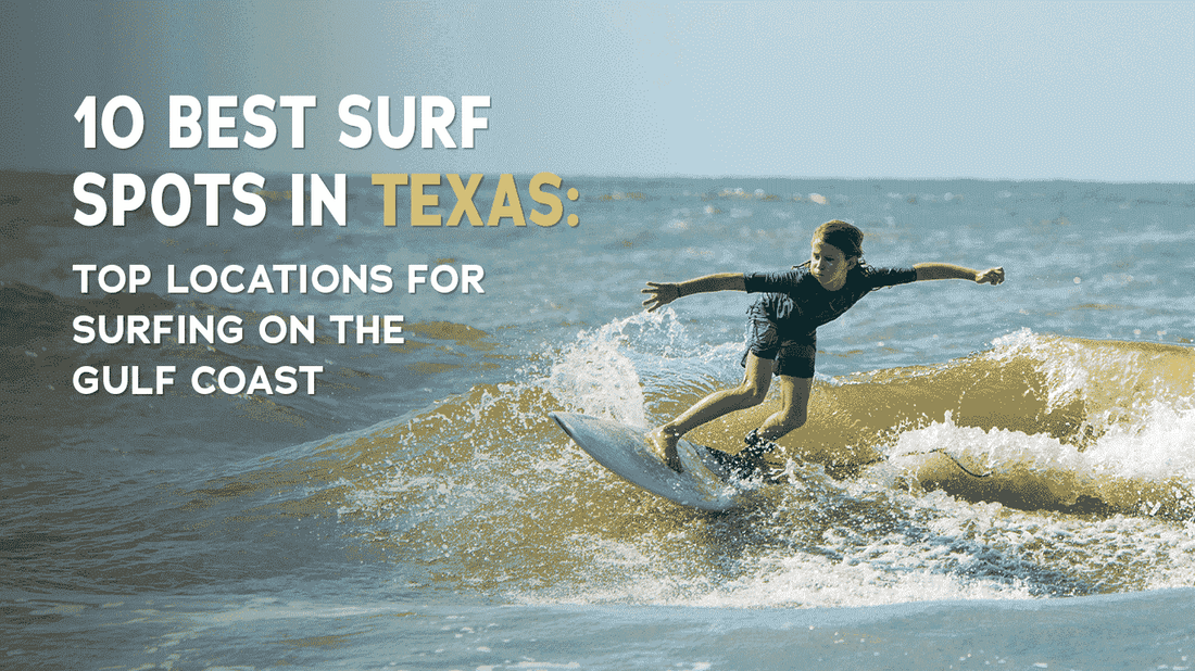 10 Best Surf Spots in Texas Top Locations for Surfing on the Gulf Coast LiquidPro Ltd USA