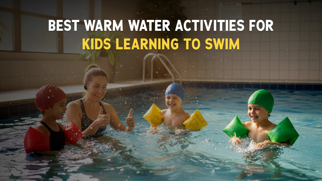 Best Warm Water Activities for Kids Learning to Swim