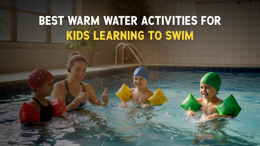 Best Warm Water Activities for Kids Learning to Swim