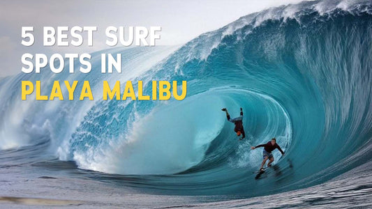 5 Best Surf Spots In Playa Malibu