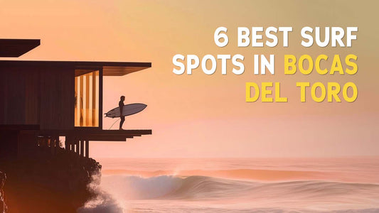 6 Best Surf Spots in Bocas del Toro