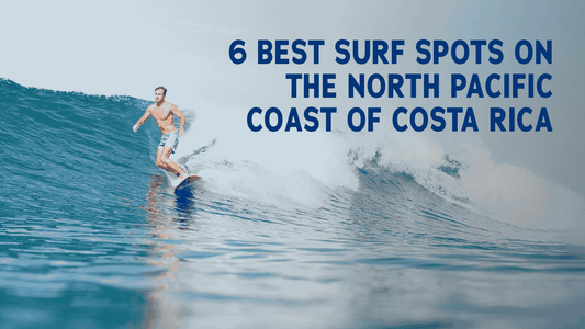 6 Best Surf Spots on the North Pacific Coast of Costa Rica