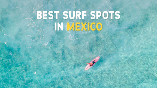 7 Best Surf Spots in Mexico
