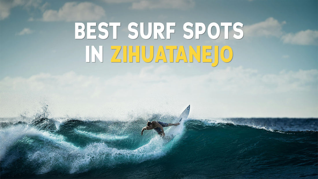 6 Best Surf Spots in Zihuatanejo