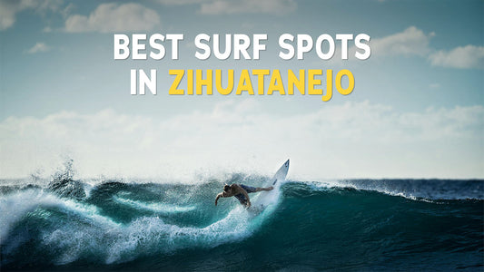 6 Best Surf Spots in Zihuatanejo