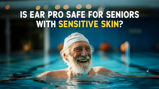 Is Ear Pro Safe for Seniors with Sensitive Skin?