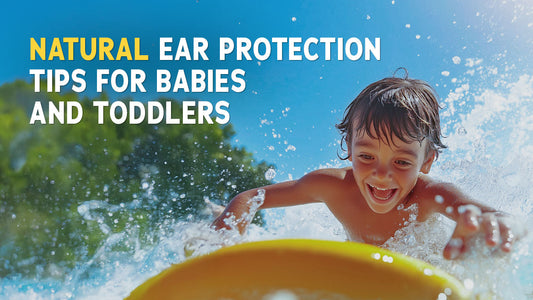 Natural Ear Protection Tips for Babies and Toddlers